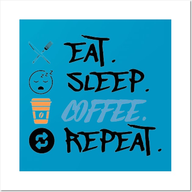 Eat Sleep Coffee Repeat Wall Art by KoumlisArt